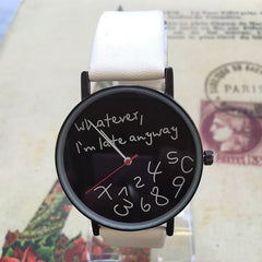 Whatever I am late anyway Creative Watches Simple Street Leisure Women Quartz Leather Watch Characteristic Ladies Fashion Hours
